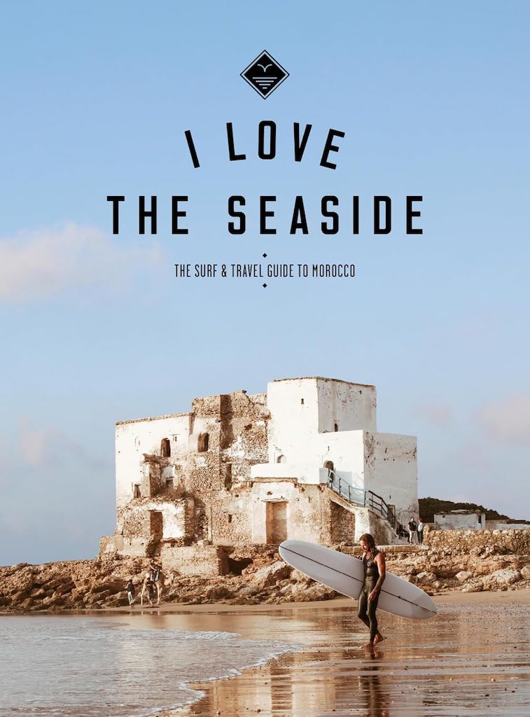 I Love the Seaside - Surf & Travel Guide to Morocco